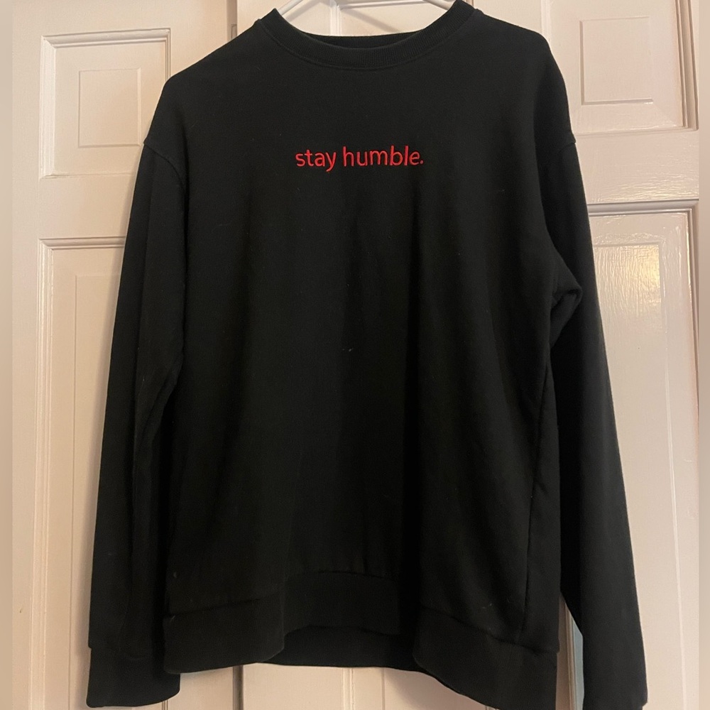 Stay Humble Sweatshirt